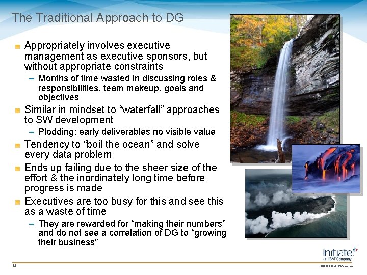 The Traditional Approach to DG Appropriately involves executive management as executive sponsors, but without The Traditional Approach to DG Appropriately involves executive management as executive sponsors, but without