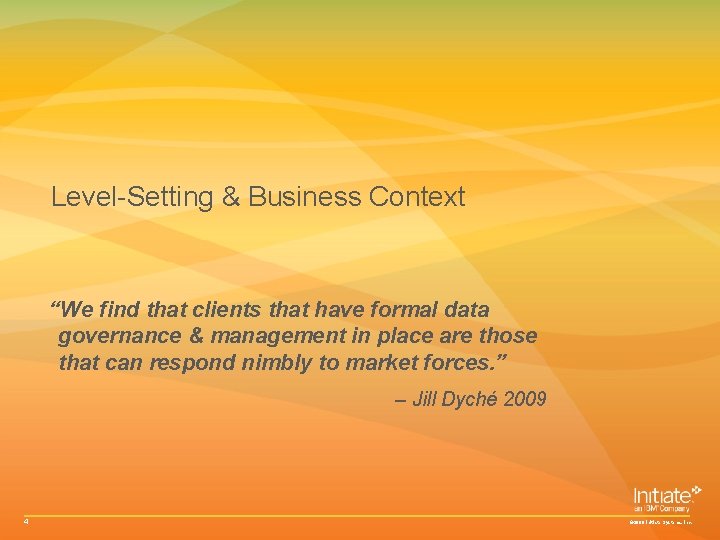 Level-Setting & Business Context “We find that clients that have formal data governance & Level-Setting & Business Context “We find that clients that have formal data governance &
