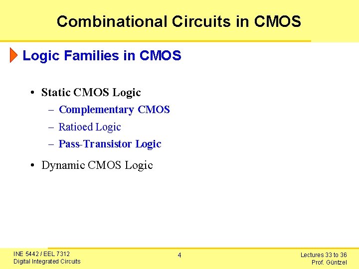 Combinational Circuits in CMOS Logic Families in CMOS • Static CMOS Logic – Complementary
