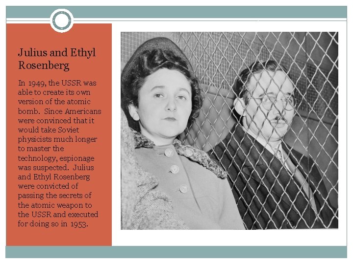 Julius and Ethyl Rosenberg In 1949, the USSR was able to create its own