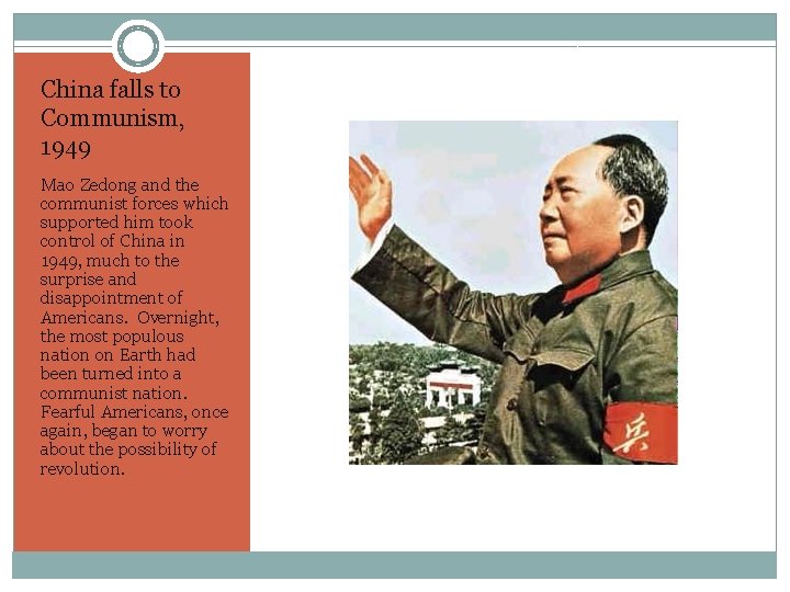China falls to Communism, 1949 Mao Zedong and the communist forces which supported him