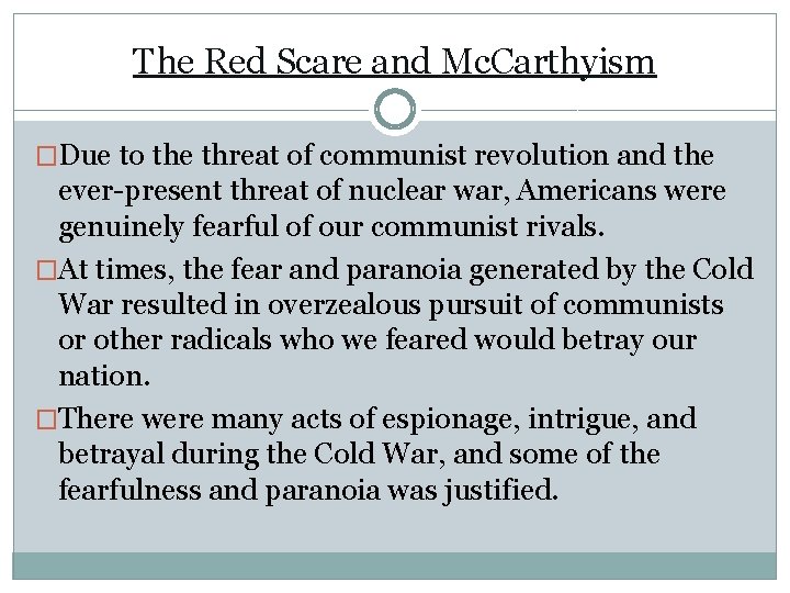 The Red Scare and Mc. Carthyism �Due to the threat of communist revolution and