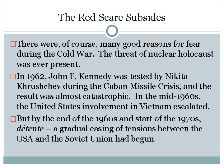 The Red Scare Subsides �There were, of course, many good reasons for fear during