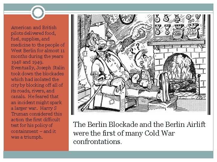 American and British pilots delivered food, fuel, supplies, and medicine to the people of