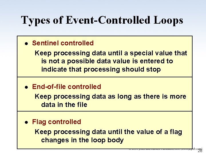 Types of Event-Controlled Loops l Sentinel controlled Keep processing data until a special value