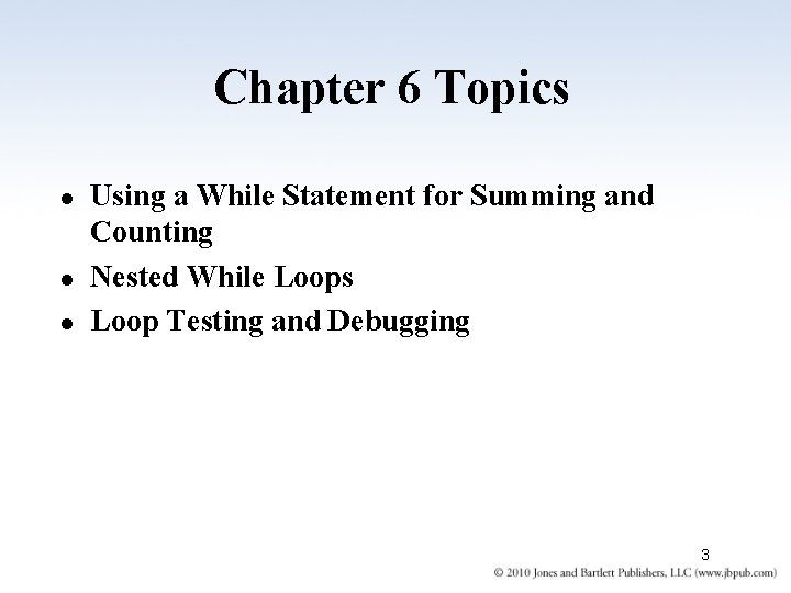 Chapter 6 Topics l l l Using a While Statement for Summing and Counting