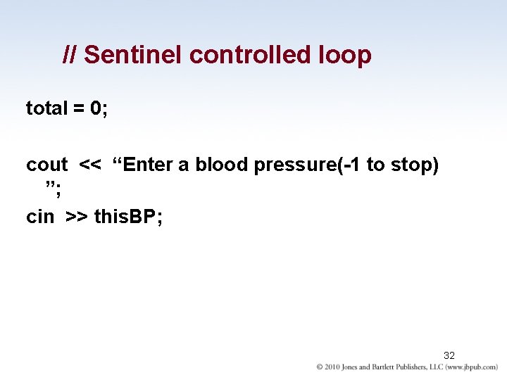 // Sentinel controlled loop total = 0; cout << “Enter a blood pressure(-1 to