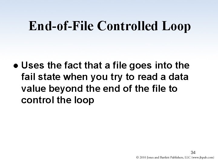 End-of-File Controlled Loop l Uses the fact that a file goes into the fail