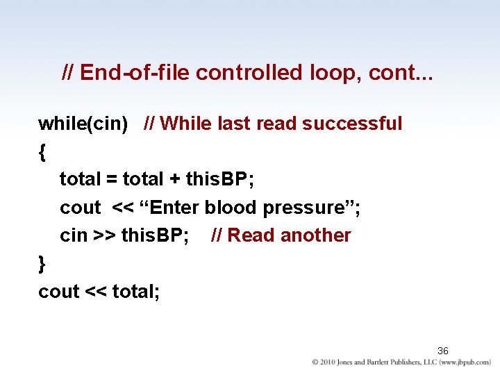 // End-of-file controlled loop, cont. . . while(cin) // While last read successful {