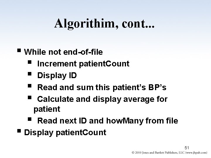 Algorithim, cont. . . § While not end-of-file § Increment patient. Count § Display