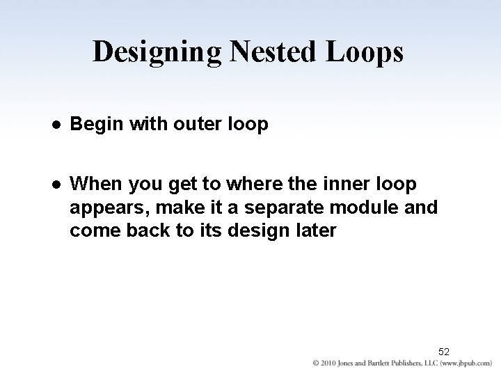 Designing Nested Loops l Begin with outer loop l When you get to where