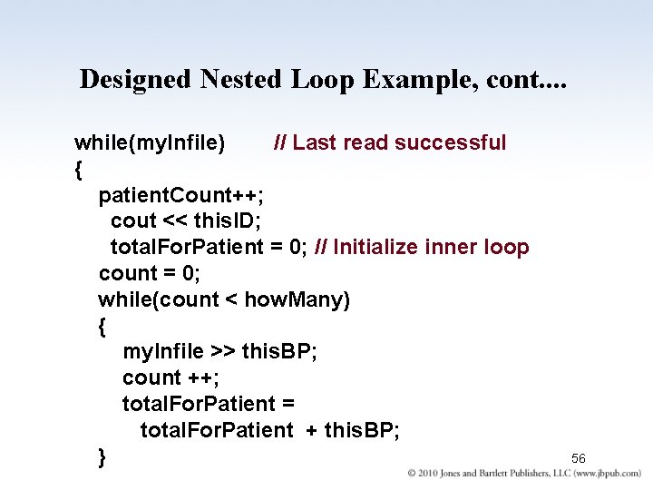 Designed Nested Loop Example, cont. . while(my. Infile) // Last read successful { patient.