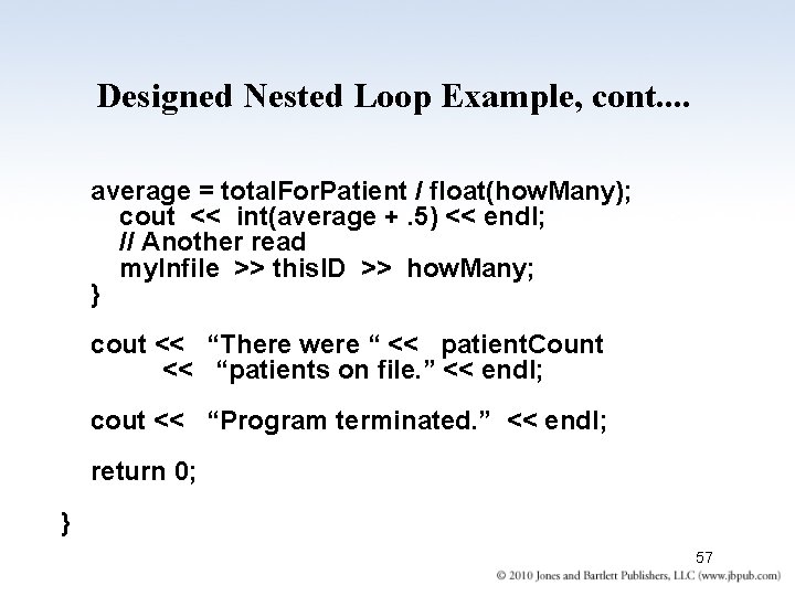 Designed Nested Loop Example, cont. . average = total. For. Patient / float(how. Many);