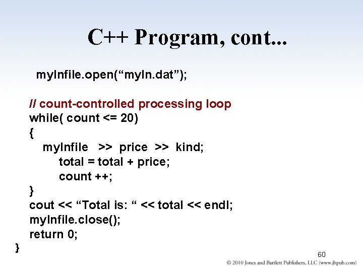 C++ Program, cont. . . my. Infile. open(“my. In. dat”); // count-controlled processing loop