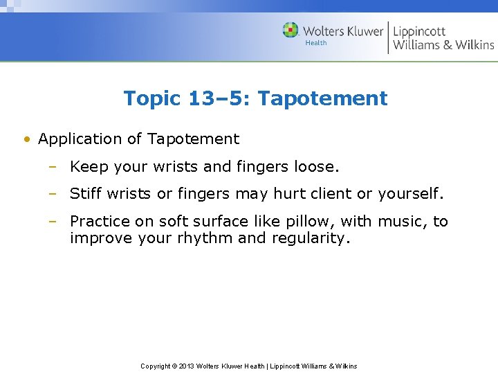 Topic 13– 5: Tapotement • Application of Tapotement – Keep your wrists and fingers