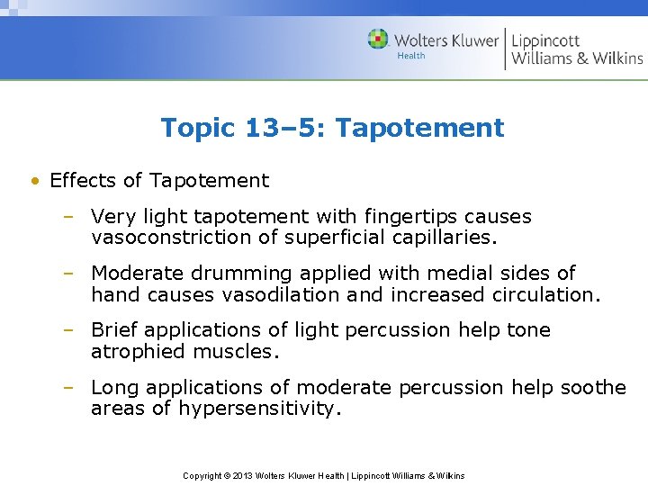 Topic 13– 5: Tapotement • Effects of Tapotement – Very light tapotement with fingertips