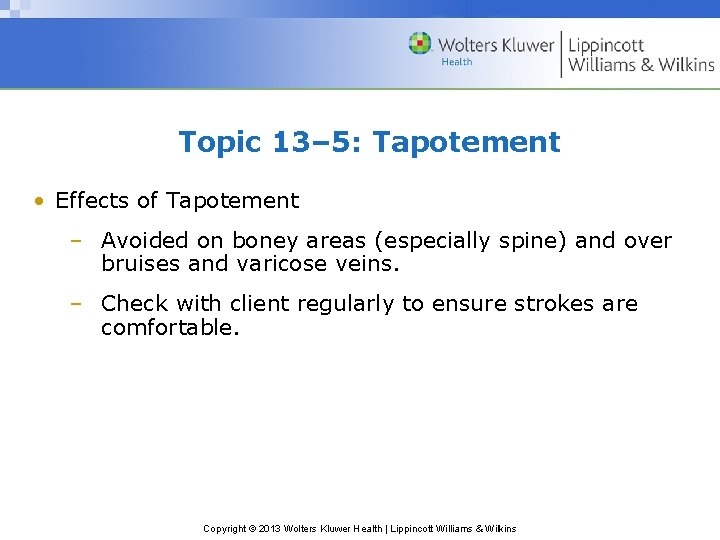 Topic 13– 5: Tapotement • Effects of Tapotement – Avoided on boney areas (especially