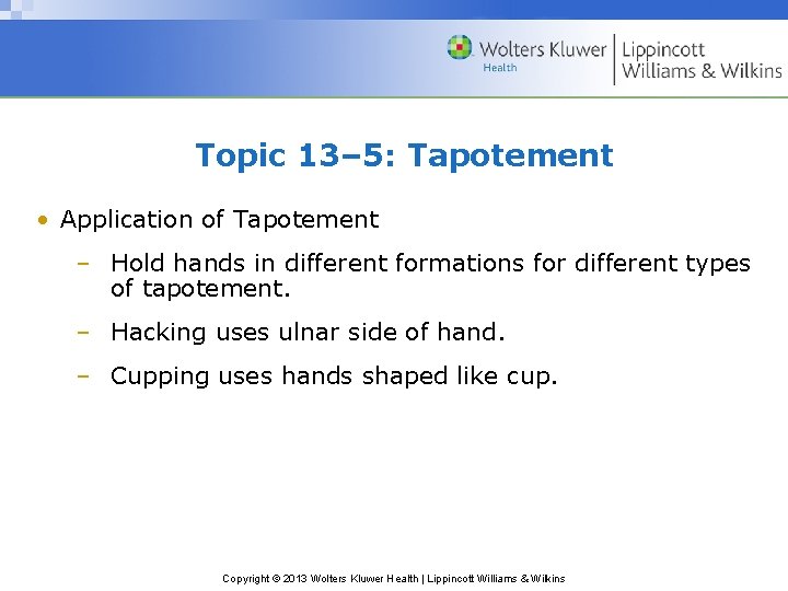 Topic 13– 5: Tapotement • Application of Tapotement – Hold hands in different formations