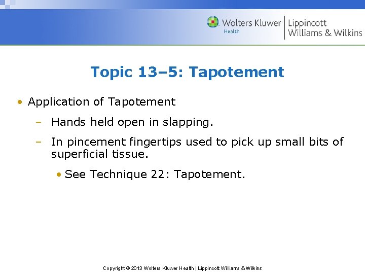 Topic 13– 5: Tapotement • Application of Tapotement – Hands held open in slapping.