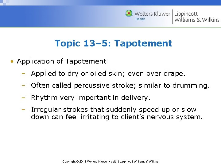 Topic 13– 5: Tapotement • Application of Tapotement – Applied to dry or oiled