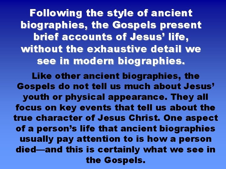 Following the style of ancient biographies, the Gospels present brief accounts of Jesus’ life,
