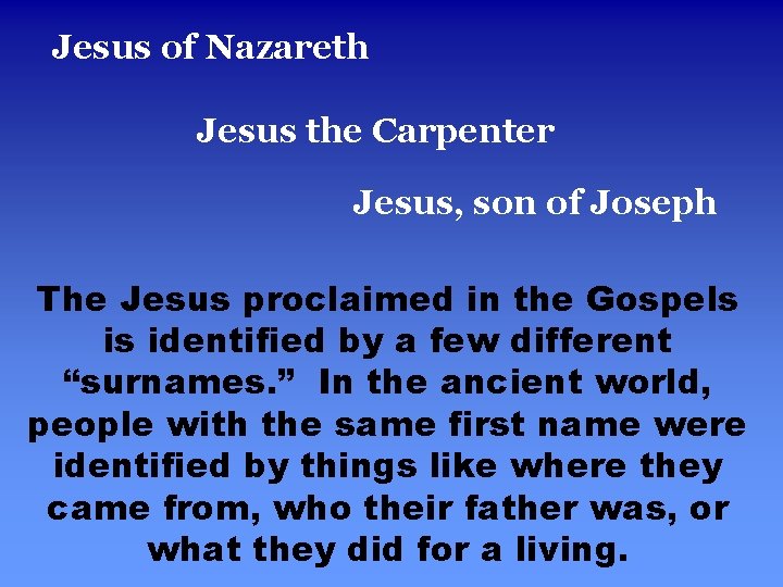 Jesus of Nazareth Jesus the Carpenter Jesus, son of Joseph The Jesus proclaimed in
