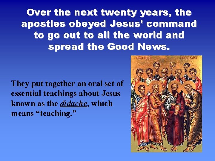 Over the next twenty years, the apostles obeyed Jesus’ command to go out to