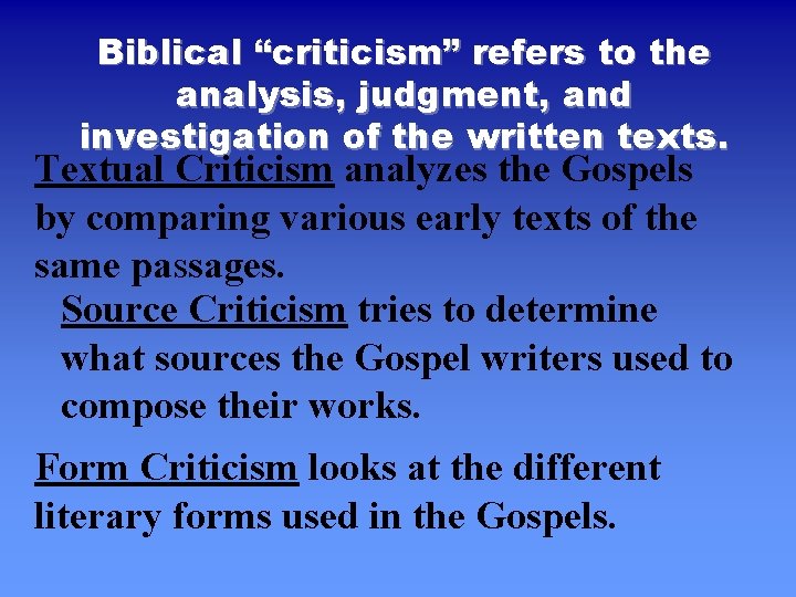 Biblical “criticism” refers to the analysis, judgment, and investigation of the written texts. Textual