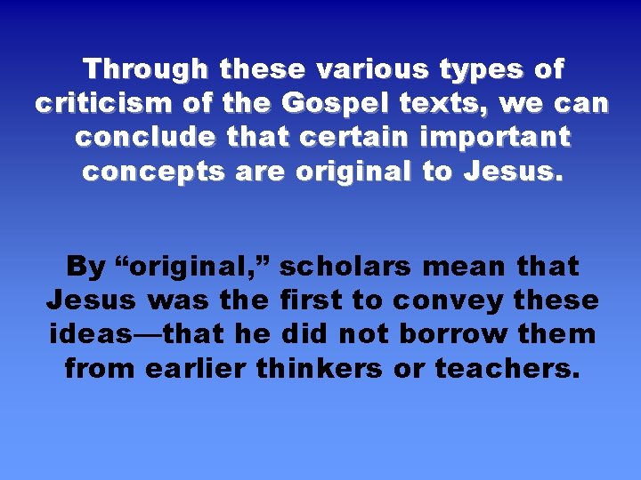 Through these various types of criticism of the Gospel texts, we can conclude that