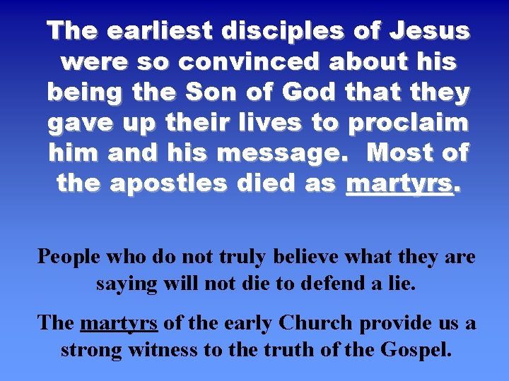 The earliest disciples of Jesus were so convinced about his being the Son of