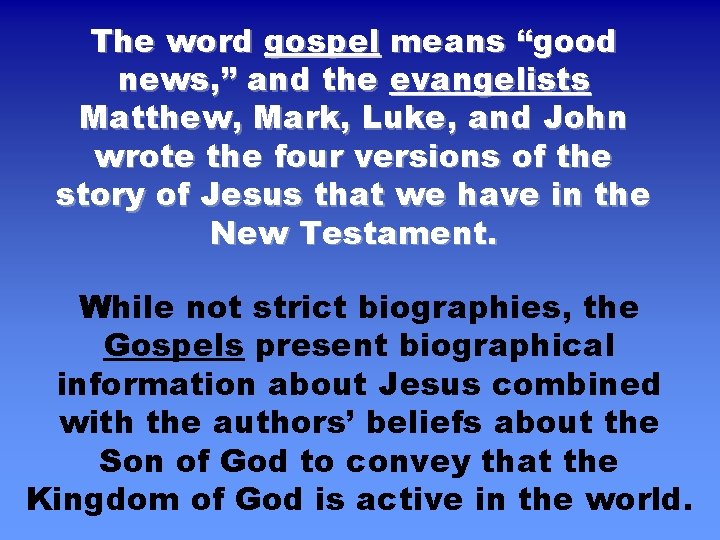 The word gospel means “good news, ” and the evangelists Matthew, Mark, Luke, and