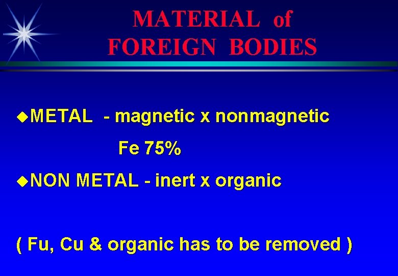 MATERIAL of FOREIGN BODIES u. METAL - magnetic x nonmagnetic Fe 75% u. NON