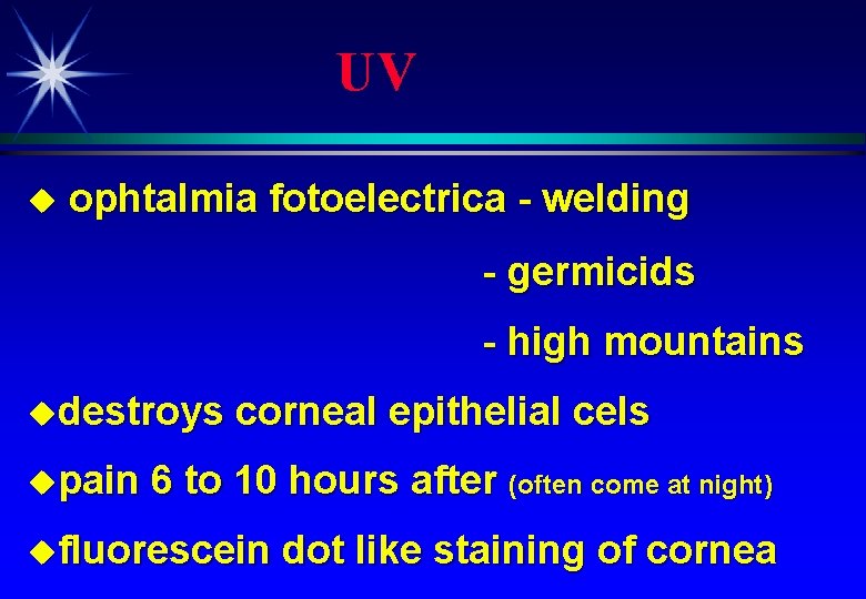 UV u ophtalmia fotoelectrica - welding - germicids - high mountains udestroys upain corneal