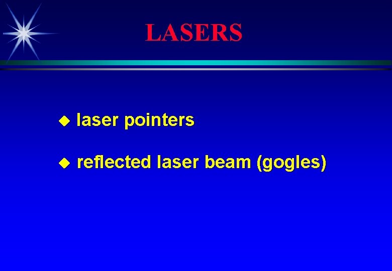 LASERS u laser pointers u reflected laser beam (gogles) 