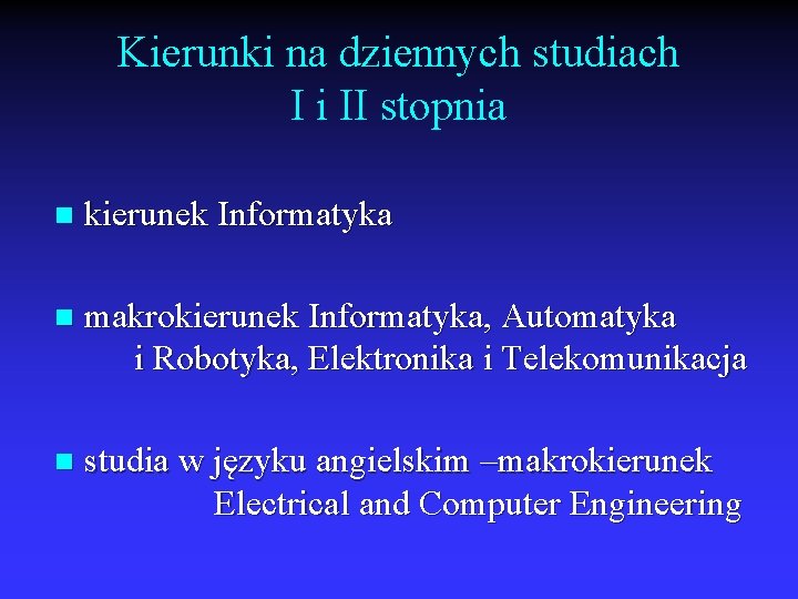 Kierunki na dziennych studiach I i II stopnia n kierunek Informatyka n makrokierunek Informatyka,