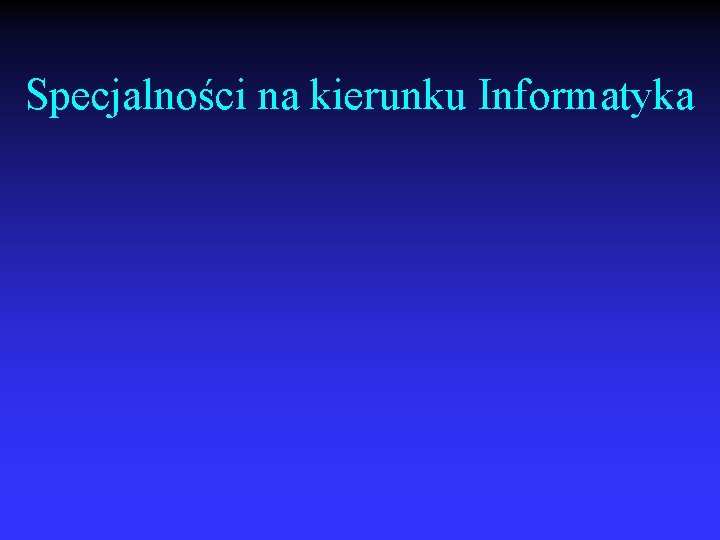 Specjalności na kierunku Informatyka 
