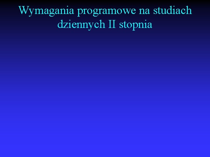 Wymagania programowe na studiach dziennych II stopnia 