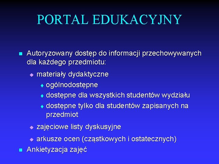 PORTAL EDUKACYJNY n Autoryzowany dostęp do informacji przechowywanych dla każdego przedmiotu: u u zajęciowe