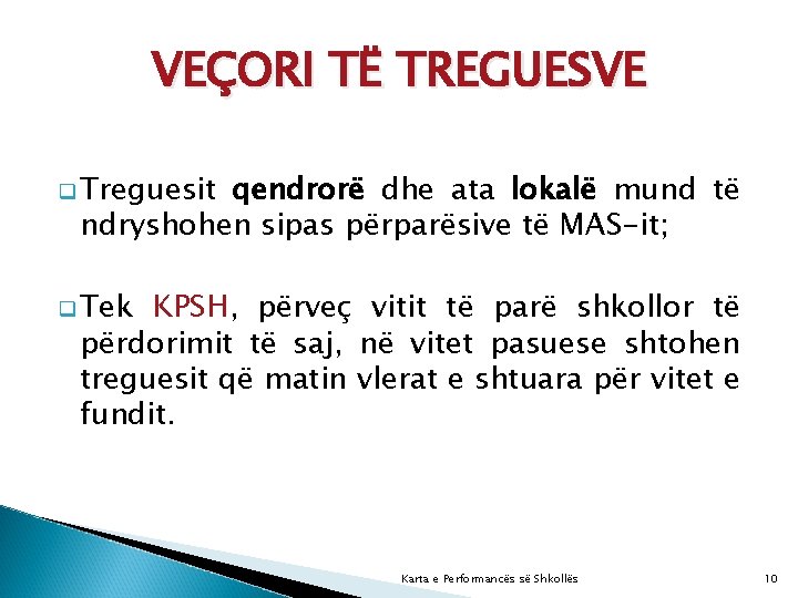 VEÇORI TË TREGUESVE q Treguesit qendrorë dhe ata lokalë mund të ndryshohen sipas përparësive