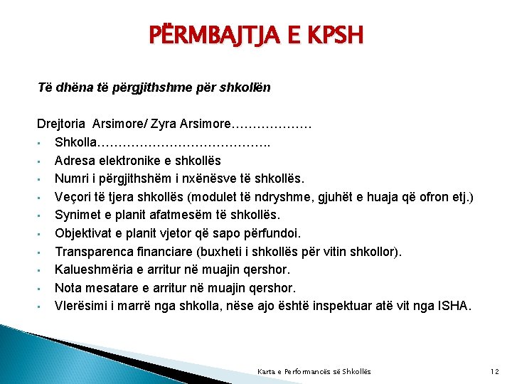 PËRMBAJTJA E KPSH Të dhëna të përgjithshme për shkollën Drejtoria Arsimore/ Zyra Arsimore………………. •