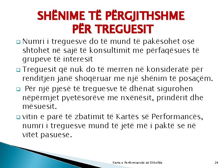 SHËNIME TË PËRGJITHSHME PËR TREGUESIT q Numri i treguesve do të mund të pakësohet