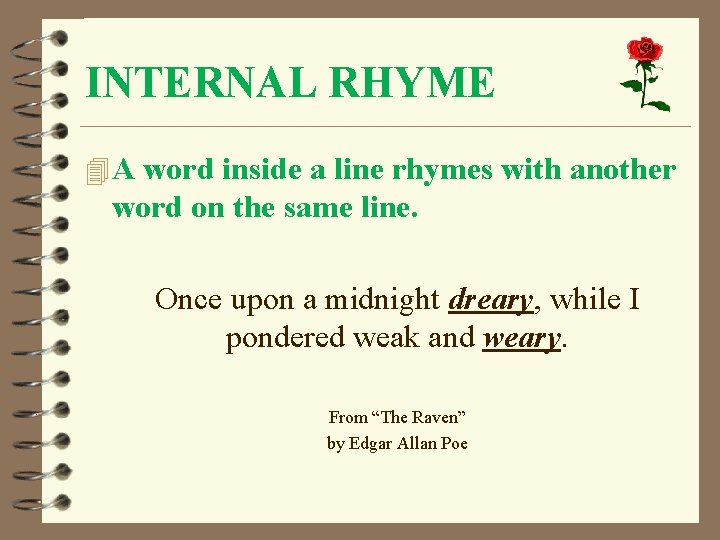 INTERNAL RHYME 4 A word inside a line rhymes with another word on the