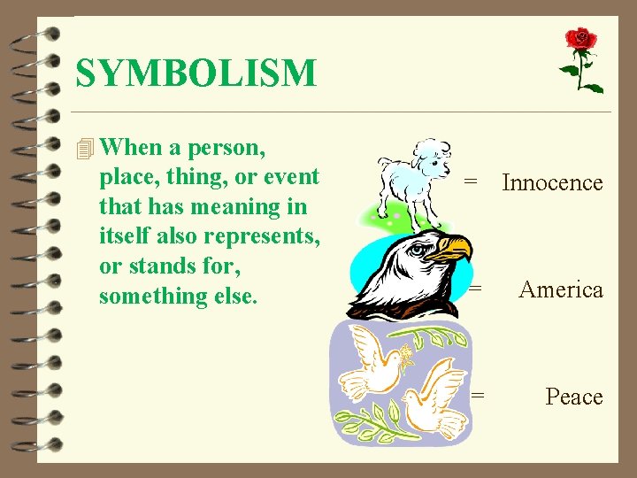SYMBOLISM 4 When a person, place, thing, or event that has meaning in itself