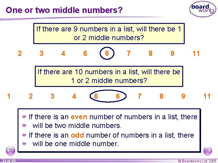 One or two middle numbers? If there are 9 numbers in a list, will