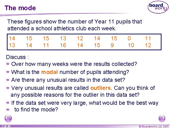 The mode These figures show the number of Year 11 pupils that attended a