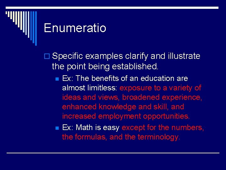 Enumeratio o Specific examples clarify and illustrate the point being established. n n Ex: