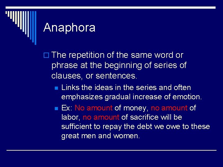 Anaphora o The repetition of the same word or phrase at the beginning of