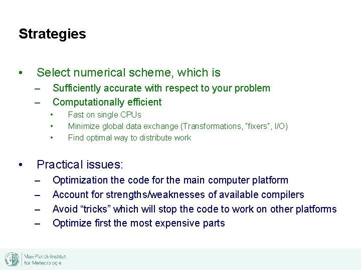 Strategies • Select numerical scheme, which is – – Sufficiently accurate with respect to