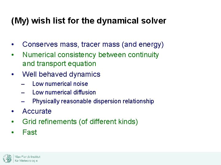 (My) wish list for the dynamical solver • • • Conserves mass, tracer mass