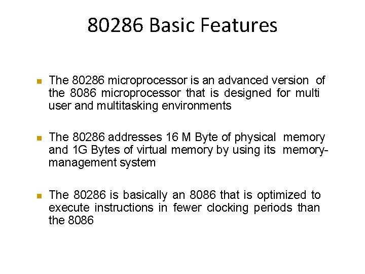 80286 Basic Features The 80286 microprocessor is an advanced version of the 8086 microprocessor